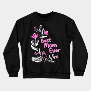 Mothers Day, Best Mom Ever Crewneck Sweatshirt